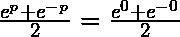  \frac{e^{p} + e^{-p}}{2} = \frac{e^{0} + e^{-0}}{2}   