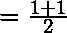  =\frac{1+1}{2}  