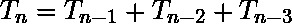 T_n = T_{n-1} + T_{n-2} + T_{n-3}