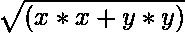  \sqrt{(x * x + y * y)} 